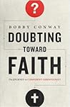 Doubting Toward Faith: The Journey to Confident Christianity