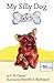 My Silly Dog Gus by C.K. Carter