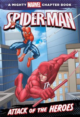 Spider-Man: Attack of the Heroes (A Mighty Marvel Chapter Book, 1)