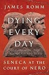 Dying Every Day by James Romm
