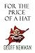 For the Price of a Hat by Geoff Newman For the Price of a Hat by Geoff Newman