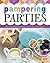 Pampering Parties: Planning a Party that Makes Your Friends Say ""Ahhh (Snap Books: Perfect Parties)