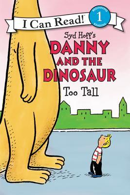 Danny and the Dinosaur: Too Tall (I Can Read Level 1)