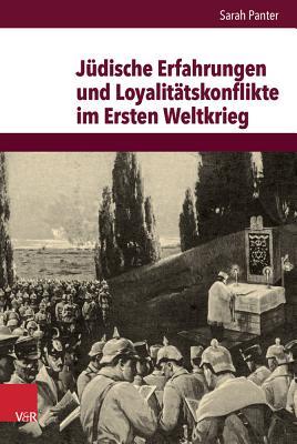 J|dische Erfahrungen und Loyalitätskonflikte im Ersten Weltkrieg (Veroffentlichungen Des Instituts Fur Europaische Geschichte Mainz, 235) (German Edition)