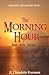 The Morning Hour by E. Claudette Freeman