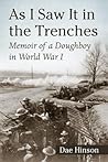 As I Saw It in the Trenches: Memoir of a Doughboy in World War I As I Saw It in the Trenches: Memoir of a Doughboy in World War I