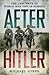 After Hitler: The Last Days of the Second World War in Europe