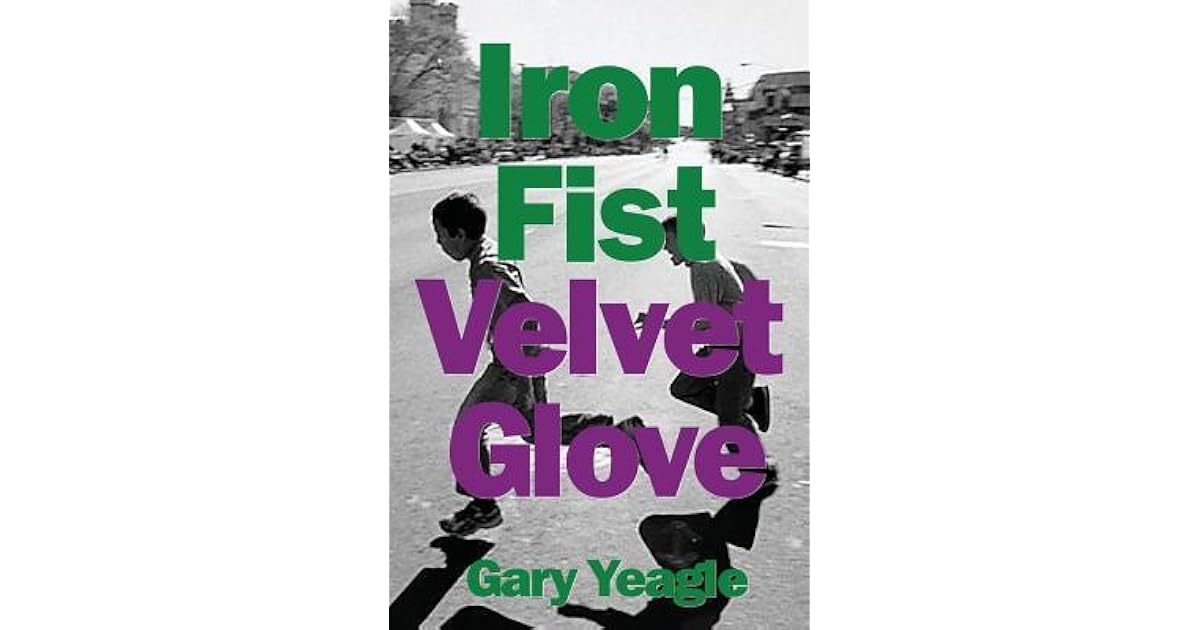 Iron Fist, Velvet Glove by Gary Yeagle