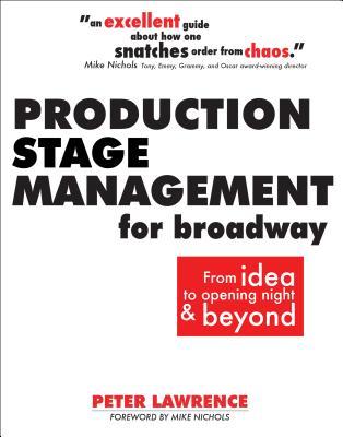 Production Stage Management for Broadway: From Idea to Opening Night & Beyond (Paperback)