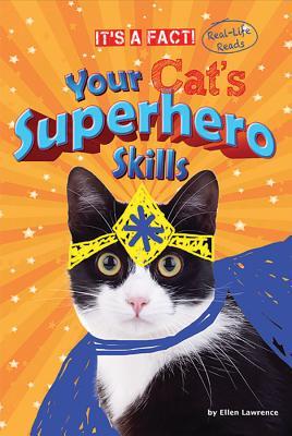 Your Cat's Superhero Skills (It's a Fact: Real Life Reads)