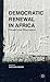 Democratic Renewal in Africa: Trends and Discourses