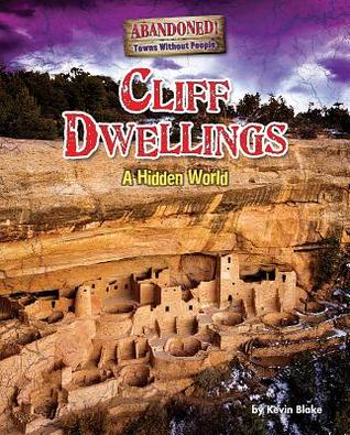 Cliff Dwellings: A Hidden World (Library Binding)