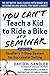 You Can't Teach a Kid to Ri...