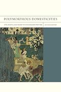 Polymorphous Domesticities: Pets, Bodies, and Desire in Four Modern Writers (FlashPoints)