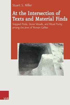 At the Intersection of Texts and Material Finds: Stepped Pools, Stone Vessels, and Ritual Purity among the Jews of Roman Galilee (Journal of Ancient Judaism Supplements, 16)