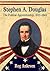 Stephen A. Douglas: The Political Apprenticeship, 1833-1843