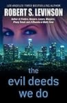 The Evil Deeds We Do