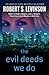 The Evil Deeds We Do by Robert S. Levinson