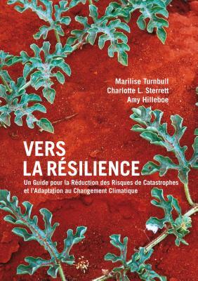 Vers la Résilience: un guide pour la Réduction des Risques de Catastrophes et l’Adaptation au Changement Climatique (French Edition)