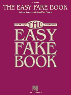 The Easy Fake Book | Piano Sheet Music Songbook for Beginners | Key of C | Over 100 Easy Arrangements with Melodies, Lyrics and Chords | Simplified Standards for Learners | Softcover Edition