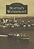 Seattle's Waterfront (Images of America: Washington)