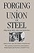 Forging a Union of Steel: P...