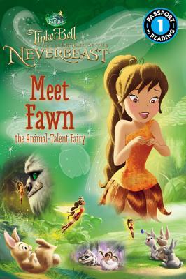 Meet Fawn the Animal-talent Fairy (Passport to Reading, Level 1: Disney Fairies: Tinker Bell and the Legend of the Neverbeast)