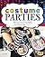 Costume Parties: Planning a Party that Makes Your Friends Say ""Wow! (Perfect Parties)