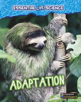 Adaptation (Heinemann InfoSearch, Essential Life Science, Level Q)