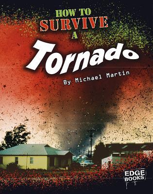 How to Survive a Tornado (Edge Books; Prepare to Survive)