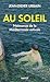 Au soleil. Naissance de la ...