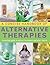 A Concise Handbook of Alternative Therapies: A Practical Guide To Natural Treatments And What They Do