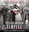 The Last American Vampire by Seth Grahame-Smith