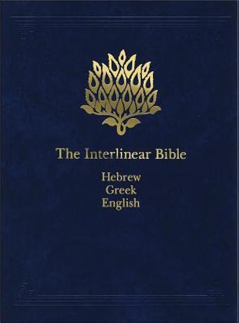 The Interlinear Bible: Hebrew-Greek-English