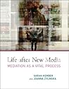 Life after New Media by Sarah Kember