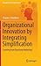 Organizational Innovation by Integrating Simplification (Management for Professionals)
