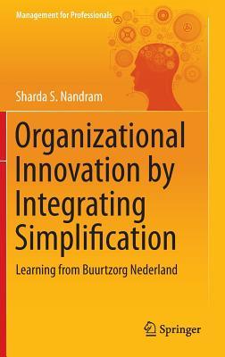 Organizational Innovation by Integrating Simplification (Management for Professionals)