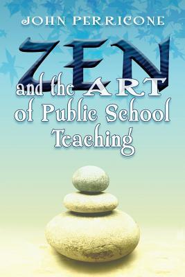 Zen And The Art Of Public School Teaching