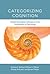 Categorizing Cognition: Toward Conceptual Coherence in the Foundations of Psychology (Mit Press)