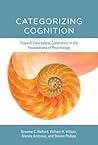 categorizing-cognition-toward-conceptual-coherence-in-the-foundations-of-psychology-mit-press