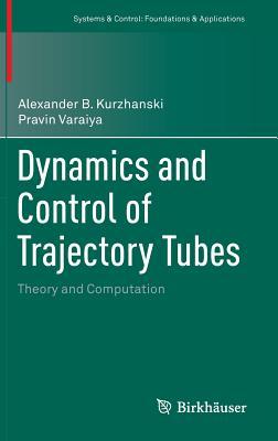 Dynamics and Control of Trajectory Tubes: Theory and Computation (Systems & Control: Foundations & Applications, 85)