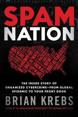 pdf download Spam Nation: The Inside Story of Organized Cybercrime-From Global Epidemic to Your Front Door
