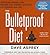 The Bulletproof Diet: Lose Up to a Pound a Day, Reclaim Your Energy and Focus, and Upgrade Your Life