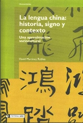 La lengua china: historia, signo y contexto (Manuales nº 56) (Spanish Edition)