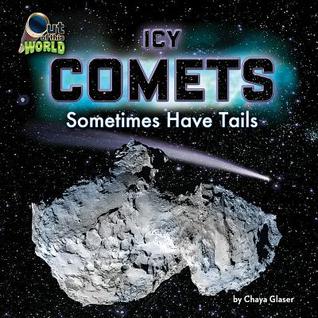 Icy Comets: Sometimes Have Tails (Out of this World)