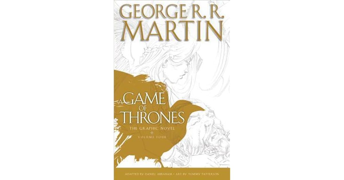 A Game of Thrones The Graphic Novel, Volume Four by Daniel Abraham A Game of Thrones The Graphic Novel, Volume Four by Daniel Abraham