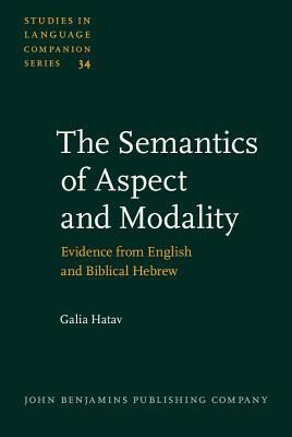 The Semantics of Aspect and Modality: Evidence from English and Biblical Hebrew (Studies in Language Companion Series)