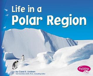 Life in a Polar Region (Pebble Plus: Living in a Biome)