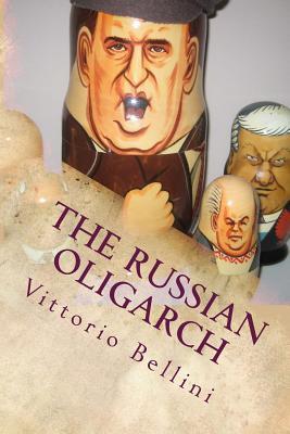 The Russian Oligarch: New wealth and power in modern Russia (Adventures in Multinational business)