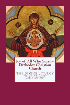 Joy of All Who Sorrow Orthodox Christian Church: The Divine Liturgy